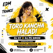 Toro Kancha Haladi ( Edm Trance Mix ) Dj Sy X Dj Ps Siron.mp3