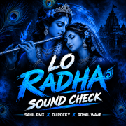 LO RADHA ( SOUND CHECK ) DJ ROCKY X ROYAL WAVE.mp3