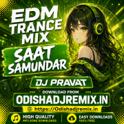 SAAT SAMUNDAR ( EDM TRANCE REMIX ) DJ PRAVAT.mp3