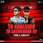 TU CHALIJIBU TO SASU GHARA ( EDM - CIRCUIT MIX ) DJ ALPHA X DJ SAHIL REMIX.mp3